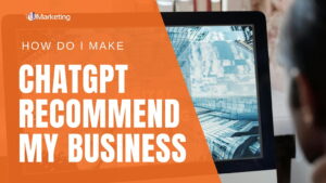 How Do I Make ChatGPT Recommend My Business