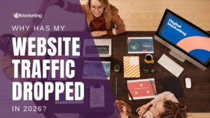 Why Has My Website Traffic Dropped in 2026