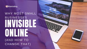 Why Most Small Businesses Are Invisible Online (And How to Change That)