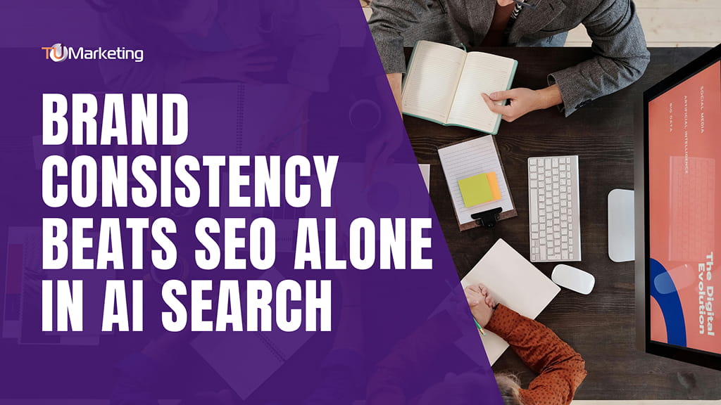 Why Brand Consistency Beats SEO Alone in AI Search